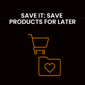 Save It: Save Products For Later